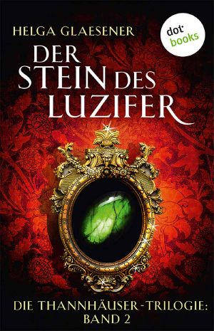 [Thannhäuser-Trilogie 02] • Stein des Lucifers